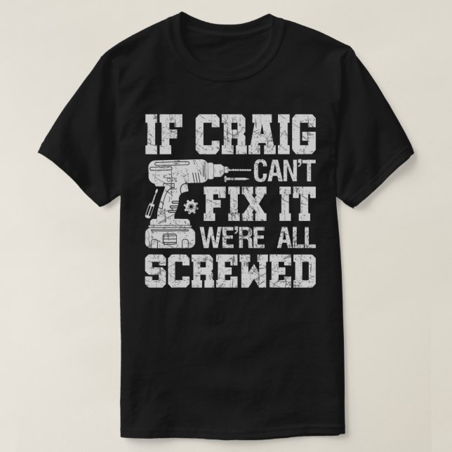 T-shirt Mens Si Craig Cant Fixer il était tous vissé Funny (Design devant)