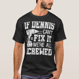 T-shirt Mens Si Dennis ne peut pas le réparer Nous sommes 