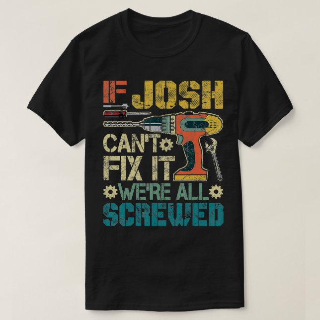 T-shirt Mens Si Josh Cant Fixer il était tous vissé Drôle  (Design devant)