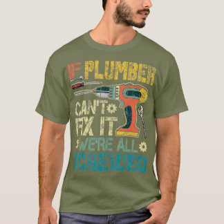 T-shirt Mens Si Plumber Cant Fixer il était tous vissé