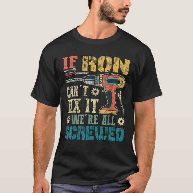 T-shirt Mens Si Ron ne peut pas le réparer Nous sommes tou (Devant)