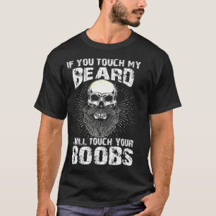 T-shirt Mens Si Vous Touchez Ma Barbe Je Toucherai Votre A