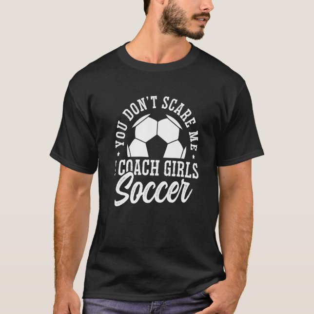 T-shirt Mens Soccer Coach Vous n'avez pas peur de moi J'En (Devant)