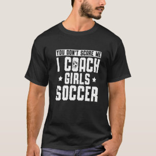 T-shirt Mens Soccer Coach Vous n'avez pas peur de moi J'En