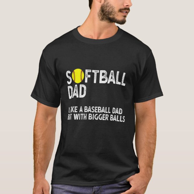 T-shirt Mens Sofball Papa Plus Bigger Balls Meilleur Papa  (Devant)