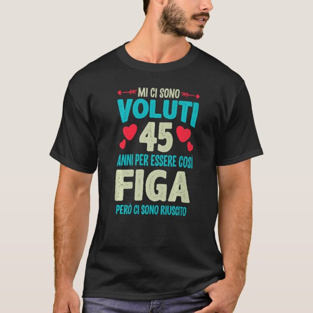 T-shirt Mens Sono Voluti 45 Anni Essere Figa 45 Compleanno (Devant)