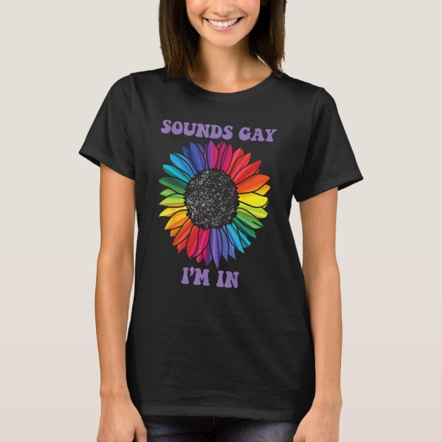 T-shirt Mens SOUNDS GAY I M IN Rainbow LGBT Flag Gay Pride (Devant)