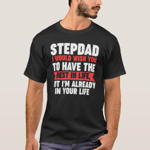 T-shirt Mens Stepdad Je suis déjà dans ta vie Stepdad