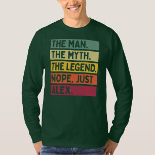 T-shirt Mens The Man The Myth The Legend NOPE Just Alex
