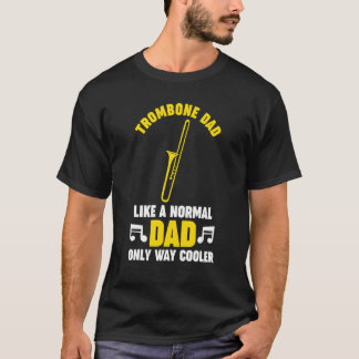 T-shirt Mens trombone dad like a normal trombone musical i