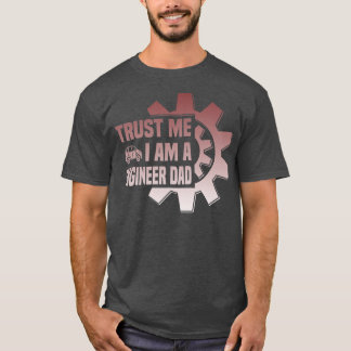 T-shirt Mens trust me i am a engenieer Dad Father Day
