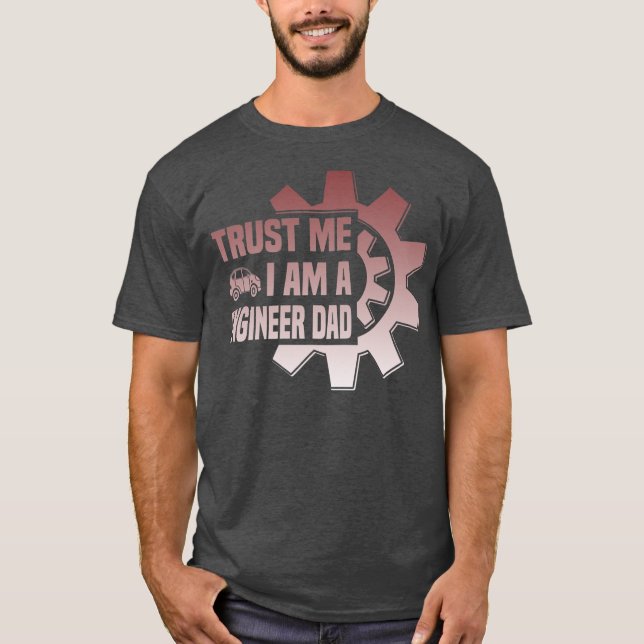 T-shirt Mens trust me i am a engenieer Dad Father Day (Devant)