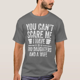T-shirt Mens Tu ne peux pas me faire peur J'ai deux filles