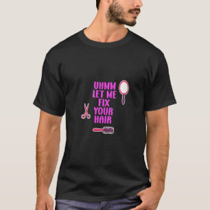 T-shirt Mens Ummm Laisse-moi réparer ton coiffeur