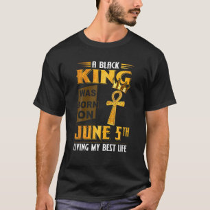 T-shirt Mens Un Roi Noir Est Né Le 5 Juin, Vivant Mon