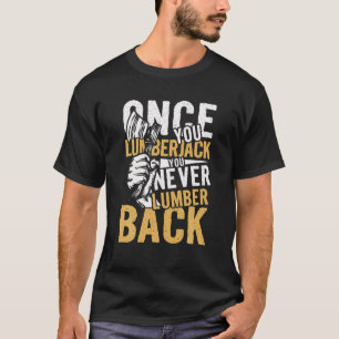T-shirt Mens Une Fois Que Vous Lumberjack Axeman sauvage