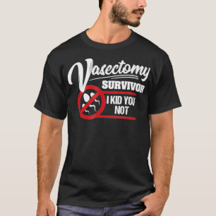 T-shirt Mens Vasectomy Survivant Je T'Ai Pas Drôle Vasect