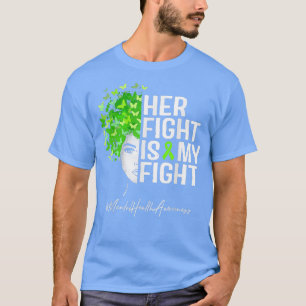 T-shirt Mental Health Awareness Her Fight Is My Fight Gree