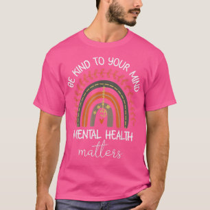 T-shirt Mental Health Awareness Shirts Be Kind To Your Min