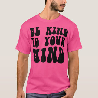 T-shirt Mental Health Be Kind To Your Mind4151 1850