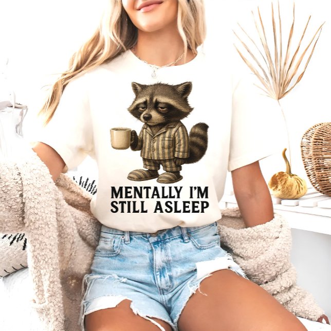 T-shirt Mental Je suis encore endormi Raccoon - Drôle (funny raccoon shirt, mentally still asleep tee, coffee lover pajama shirt, sleepy raccoon )