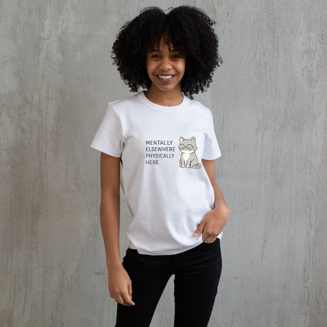 T-shirt Mentally Elsewhere Physically Here Cat Design – Mi (Créateur téléchargé)