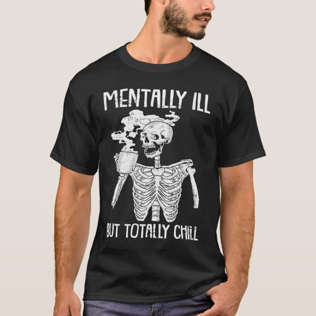 T-shirt Mentally Ill But Totally Chill Halloween Costume S (Devant)