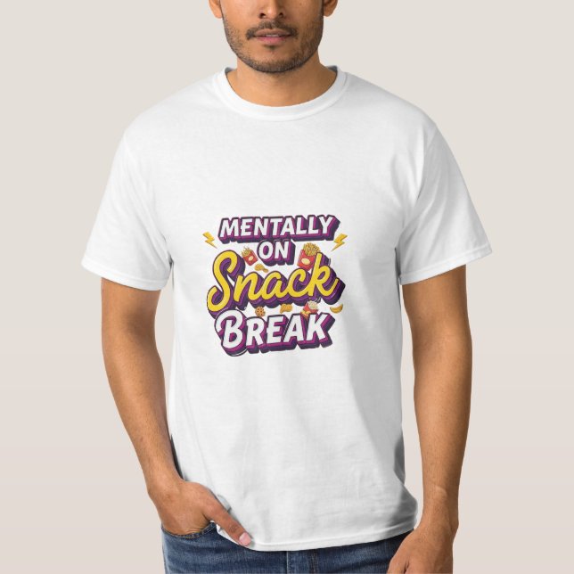 T-shirt Mentally On Snack Break Funny Design (Devant)