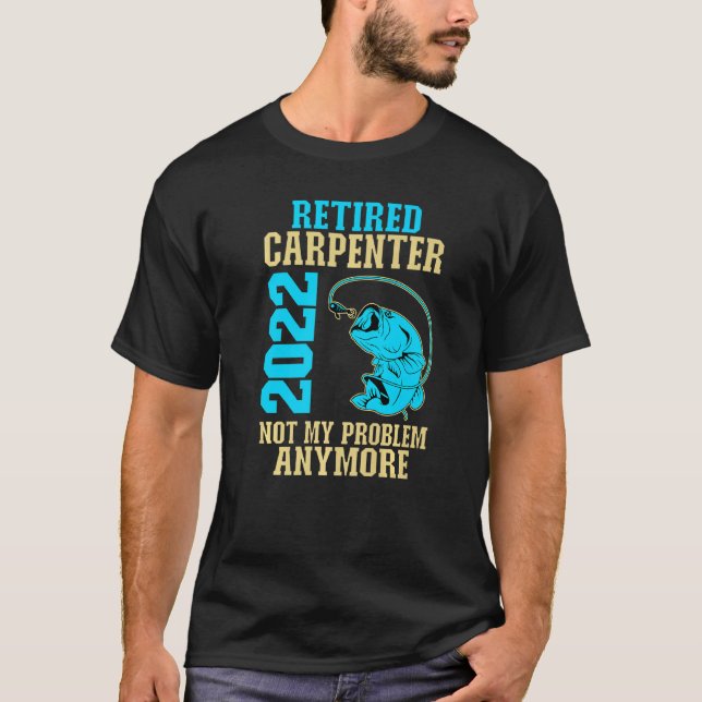 T-shirt Menuisier à la retraite 2022 Pêche  Retraite (Devant)