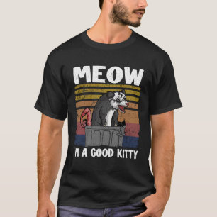 T-shirt Meow I Am A Good Kitty Opossum plaisante Meme Poss