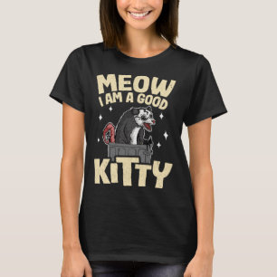 T-shirt Meow I Am A Good Kitty Opossum plaisante Meme Poss