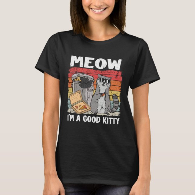 T-shirt Meow I'm A Good Kitty Trash Can Garbage Panda Racc (Devant)