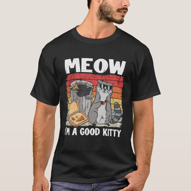 T-shirt Meow I'm A Good Kitty Trash Can Garbage Panda Racc (Devant)