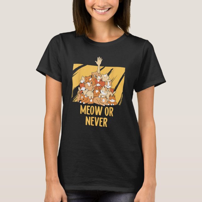 T-shirt Meow or Never Cat  Memes Kitten Trending Cat Mom (Devant)