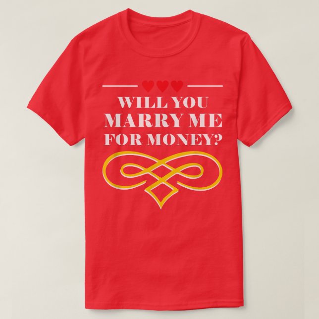 T-shirt M'épouserez-vous pour de l'argent Mariage Sarcasti (Design devant)