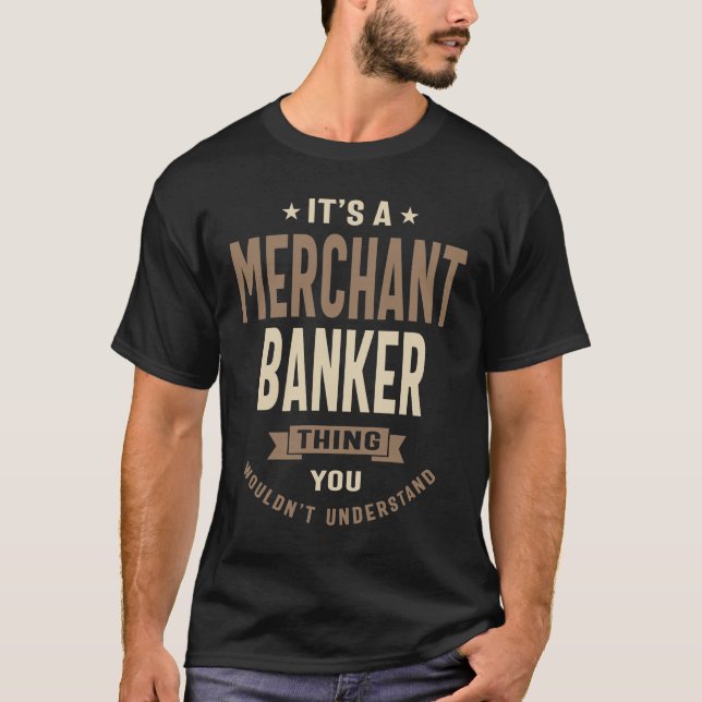 T-shirt Merchant Banker Funny Titre de l'emploi Profession (Devant)