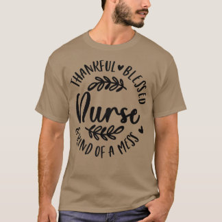 T-shirt Merci Heureux Et Une Sorte De Mess Nurse Thanksgi