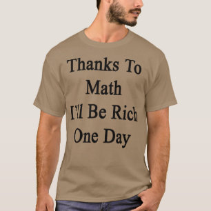 T-shirt Merci Math Je Serai Riche Un Jour