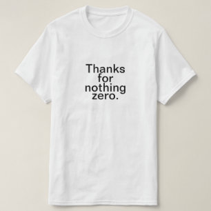 T-shirt Merci pour rien zéro