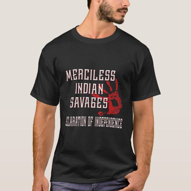 T-shirt Merciless Indian Savages  Declaration Of Independe (Devant)