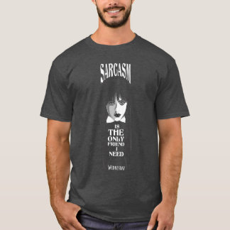 T-shirt Mercredi Sarcasme est le seul ami dont j'ai besoin