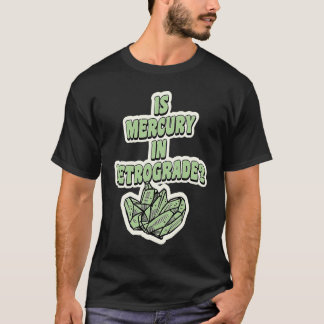 T-shirt Mercure Est-Il Rétrograde Cute Astrologie Crystal