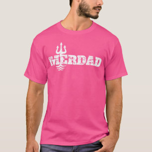 T-shirt Merdad Père D'Une Sirène Humour cadeau