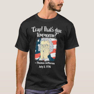T-shirt Merde Que Demain Thomas Jefferson 4th Of Ju
