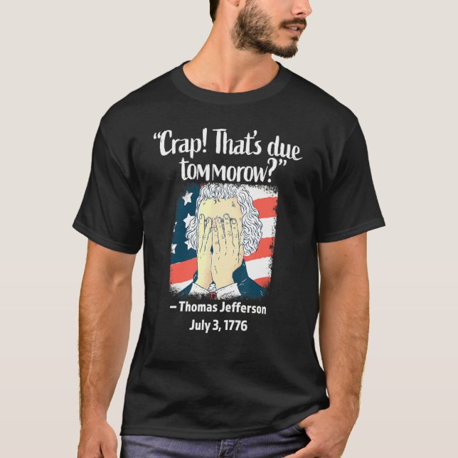 T-shirt Merde Que Demain Thomas Jefferson 4th Of Ju (Devant)