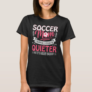 T-shirt Mère De Football Je Suppose Que Je Pourrais Être P