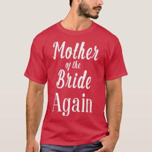 T-shirt Mère de la mariée à nouveau mariée engagée fille