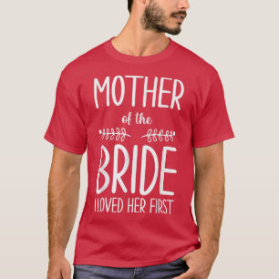T-shirt Mère de la mariée Je l'ai aimée en premier Mère