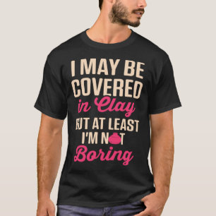 T-shirt Mère de poterie couverte d'argile mais au moins pa