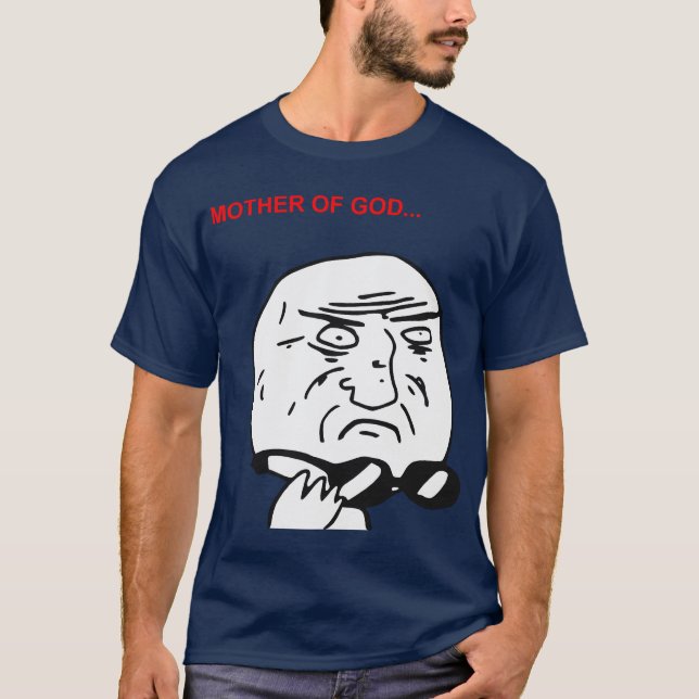T-shirt Mère de visage Meme comique de rage de Dieu (Devant)